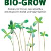 Bio-Grow - Biologischer Indoor-Cannabisanbau im Einklang mit Mond- und Naturrhythmen - Buch