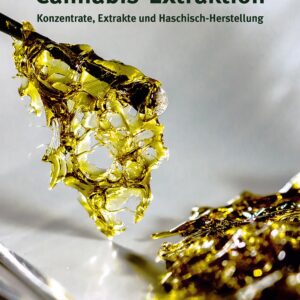 Cannabis-Extraktion - Konzentrate, Extrakte und Haschisch-Herstellung - Buch