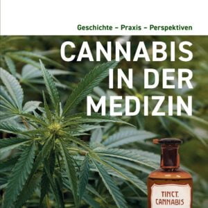 Cannabis in der Medizin  Geschichte - Praxis- Perspektiven - Buch