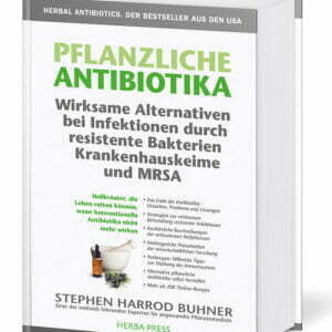 Pflanzliche Antibiotika - Wirksame Alternativen bei Infektionen durch resistente Bakterien Krankenhauskeime und MRSA - Buch