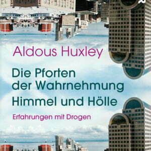 Die Pforten der Wahrnehmung - Himmel und Hölle - buch