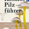 Der große Kosmos Pilzführer - Alle Speisepilze mit ihren giftigen Doppelgängern - buch