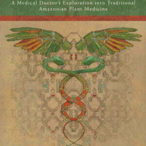 The Fellowship of the River: A Medical Doctor's Exploration into Traditional Amazonian Plant Medicine - buch