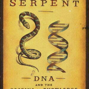 The Cosmic Serpent: DNA and the Origins of Knowledge - buch