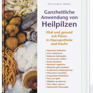 Ganzheitliche Anwendung von Heilpilzen - Vital und gesund mit Pilzen in Hausapotheke und Küche - buch