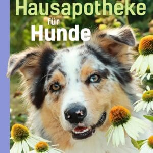 Grüne Hausapotheke für Hunde: Kompakt-Ratgeber Heimische Heilpflanzen sicher anwenden - buch