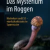 Das Mysterium im Roggen - Mutterkorn und LSD - eine kulturhistorische Spurensuche - buch